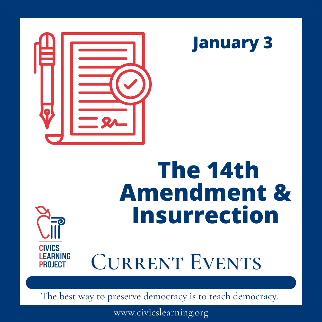 Current Events The 14th Amendment & Insurrection Civics Learning Project